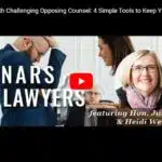 How to Deal with Challenging Opposing Counsel: 4 Simple Tools to Keep Your Cool [Webinar]