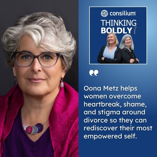 Thinking Boldly! - Julie Field | Oona Metz, LICSW | Divorce Grief