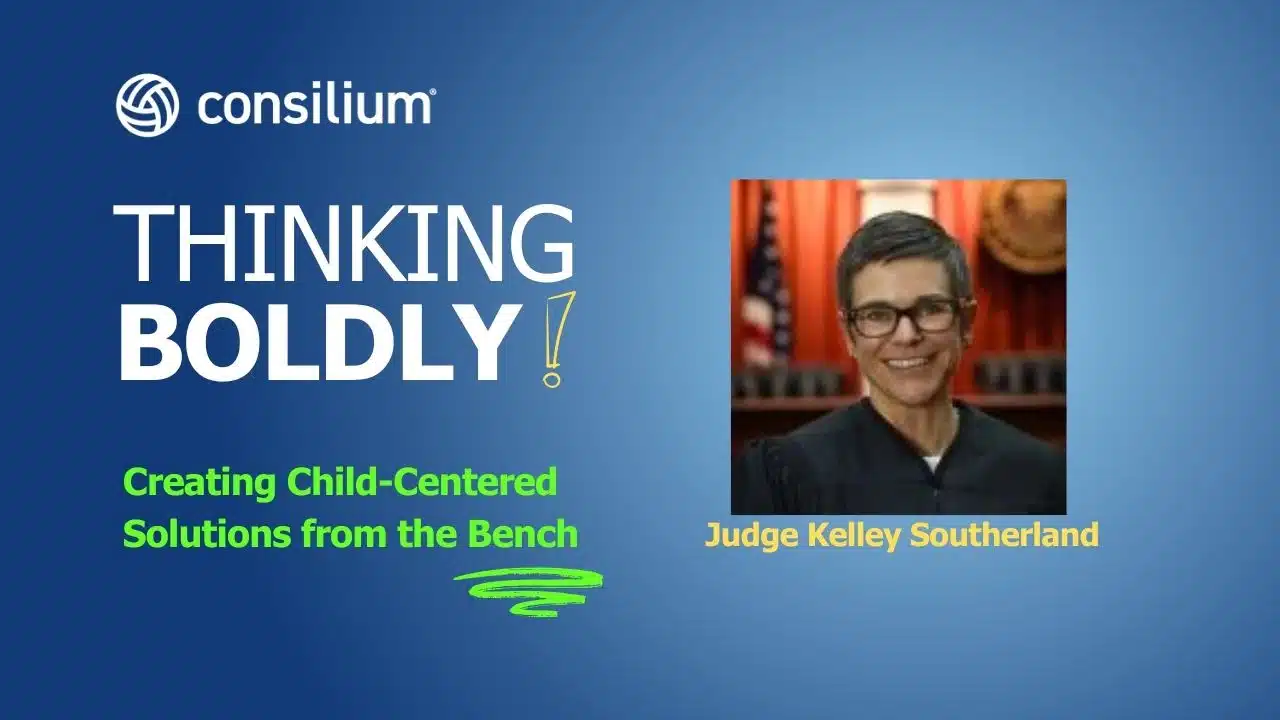 Thinking Boldly! - Julie Field | Judge Kelley Southerland | Child Centered Solutions